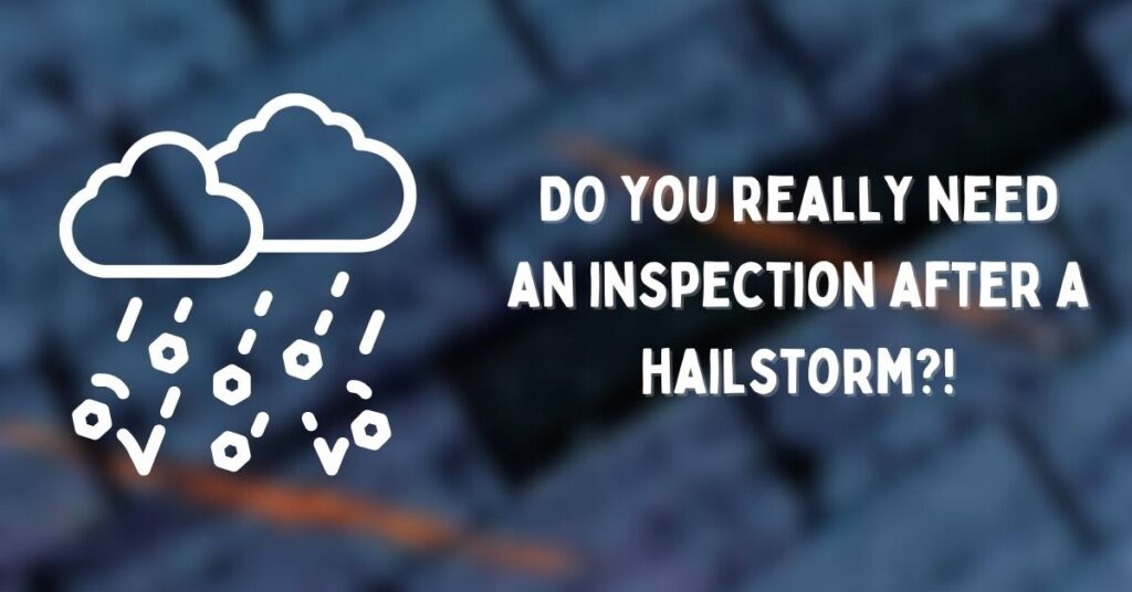Do You Really Need An Inspection After A Hailstorm
